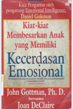 Cover Kiat-kiat membesarkan anak yang memiliki kecerdasan emosional / John Gottman, PH. D. ; Joan De Claire ; Alih Bahasa : T. Hermaya
