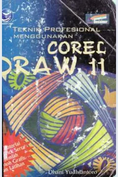 Cover Teknik profesional menggunakan corel draw 11 / Dhani Yudhiantoro