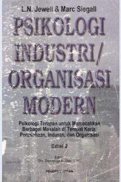 Cover Psikologi Industri Organisasii Modern :  Psikologi Terapan untuk e,ecahkan Berbagai Masalah di Tempat Kerja, Perusahaan, Industri, dan Organisasi / L.N Jewell, Marcsiegall ; alih bahasa, A. Hadyana Pudjaatmaka, Mertasari ; editor, Damiyasa Asiwardji, Santi Sungkono