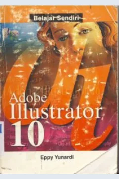 Cover Belajar sendiri adobe illustrator 10, / Eppy Yunardi
