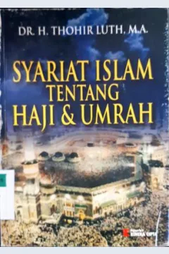 Cover Syarat islam tentang haji dan umroh, H. Thohir Luth