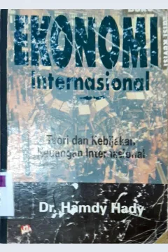 Cover Ekonomi internasional :  Teori dan kebijakan perdagangan internasional / Hamdy Hady