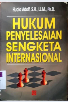 Cover Hukum penyelesaian sengketa internasional / Huala Adolf, SH.,LL.M.,Ph.D.