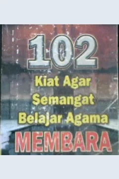 Cover Seratus dua kiat agar semangat belajar agama membara / Abu Qa'Qa' Muhammad Bin ShalihAlu Abdillah ; Penerjemah, Nurul Mukhlisin