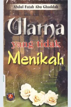 Cover Ulama yang tidak menikah / Abdul Fatah Abu Ghaddah ; penerjemah, Fathur Razi ; editor, Abu Rania Lc.