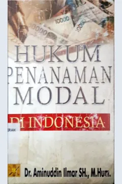 Cover Hukum penanaman modal di Indonesia / Dr. Aminuddin Ilmar, SH., M.Hum.