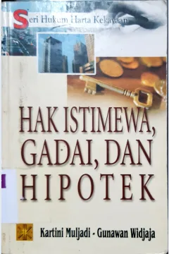 Cover Seri Hukum Harta Kekayaan :  Hak Istimewa, Gadai, dan Hipotek / Kartini Mulyadi, Gunawan Widjaja