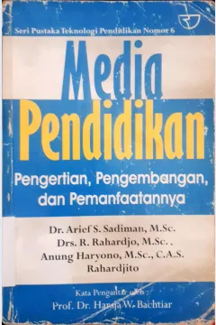 Cover Media Pendidikan :  Pengertian, Pengembangan dan Pemanfaatannya / Dr. Arief S. Sadiman, M.Sc; dkk