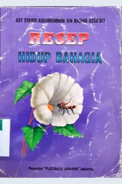 Cover Resep hidup bahagia / Asy Syaikh Abdurhman Bin Nashir AS-Sa'diy ; alih bahasa, Achmad Sunarto