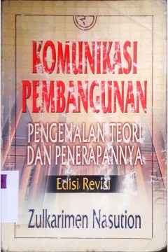 Cover Komunikasi pembangunan :  Pengenalan teori dan penerapannya / Zulkarimein Nasution