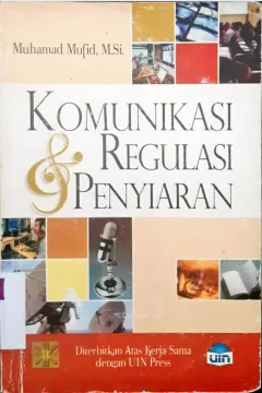 Cover Komunikasi dan regulasi penyiaran, / Muhammad Mufid; Editor, Sholehudin