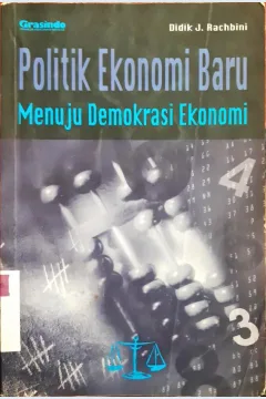 Cover Politik ekonomi baru menuju demokrasi ekonomi / Didik J. Rachbini