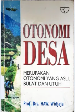 Cover Otonomi Desa :  Merupakan otonomi yang asli, bulat dan utuh / HAW Wijaya