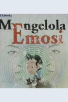 Cover Mengelola emosi tips praktis meraih kebahagiaan, oleh Maria Etty / Maria Etty