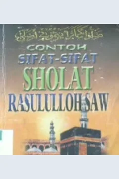 Cover Contoh sifat-sifat sholat Rasululloh SAW / Ust. Maftuh Ahnan ASY