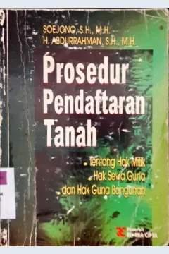 Cover Prosedur pendaftaran tanah :  Tentang hak milik, hak sewa guna dan hak guna bangunan / Soejono, S.H., M.H., H. Abdurrahman, S.H., M.H