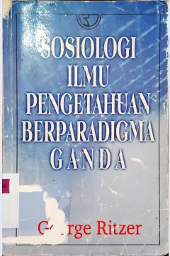 Cover Sosiologi ilmu pengetahuan berparadigma ganda / George Ritzer ; penerjemah, Alimadan