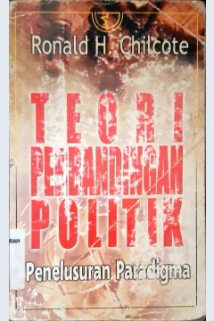 Cover Teori perbandingan politik, penelusuran paradigma, Ronald H. Chilcote ; penerjemah, Haris Munandar, Dudy Priatna