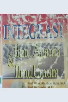 Cover Integrasi ilmu agama dan ilmu umum / Prof. Dr. H. Abuddin Nata ... [at.al]