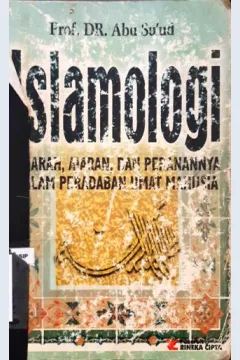 Cover Islamologi :  Sejarah, ajaran dan peranannya dalam peradaban umat manusia / Prof DR. Abu Su'ud