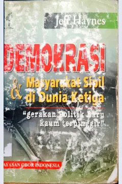 Cover Demokrasi dan masyarakat sipil di dunia ketiga :  Gerakan politik baru kaum terpinggir / Jeff Haynes ; penerjemah, P. Soemitro