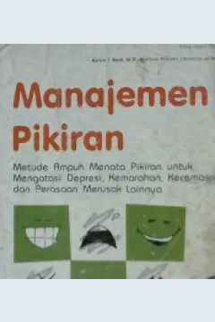 Cover Manajemen pikiran :  Metode ampuh menata pikiran untuk mengatasi depresi kemarahan, kecemasan dan perasaan merusak lainnya / Dennis Greenberger, Ph.D., Christine A. Padesky, Ph.D. ; penerjemah Yosep Bambang Margono