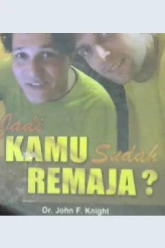 Cover Jadi kamu sudah remaja ?, / John F Knigt ; penerjemah, PA Siboro ; editor, J.F Manulang