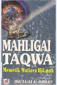 Cover Mahligai taqwa :  Memetik mutiara hikmah Ibnu Rajab Al-Hanbali / Umar bin musa hafidz; penerjemah, Syamsuddin TU