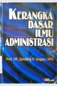 Cover Kerangka dasar ilmu administrasi / Prof. Dr. Sondang P. Siagian, MPA