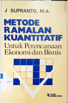 Cover Metode ramalan kuantitatif untuk perencanaan ekonomi dan bisnis / J. Supranto, MA