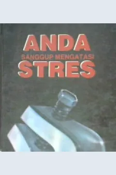Cover Anda sanggup mengatasi stress / Dr. Armand T Fabella ; penerjemah, C.Z Panjaitan, MA., J.F. Lintong