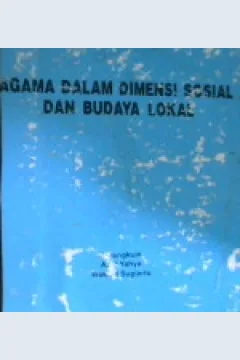 Cover Agama dalam dimensi sosial dan budaya lokal / Perangkum, Azril Yahya, Wakhid Sugarto