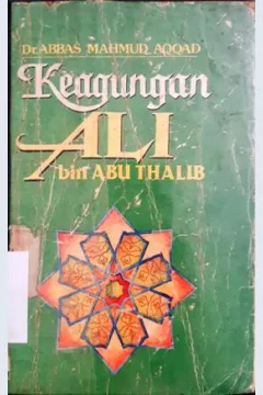Cover Keagungan Ali Bin Abi Thalib, / Abbas Mahmud Aqqad ; penerjemah, Abdul Kadir Hamdamy