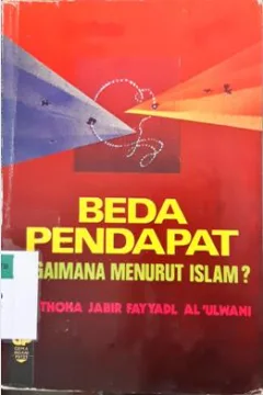 Cover Beda pendapat bagaimana menurut islam / Dr.Thoha Jabir Fayydal Al-Ulwani ; penerjemah, Abu Fahmi