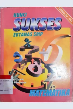 Cover Kunci sukses ebtanas SMP :  Matematika / Suprianto, Herry, Maman Noerzaman, Rosnani