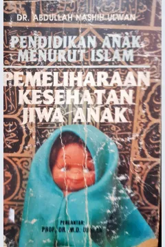 Cover Pendidikan Anak Menurut Islam :  Pemeliharaan Kesehatan Jiwa Anak / Abdullah Nashih Ulwan