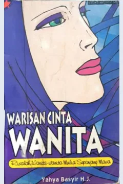 Cover Warisan cinta wanita :  Risalah wanita-wanita mulia sepanjang masa / Yahya Basyir H.Y