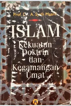 Cover Islam kekuatan doktrim dan kegamangan umat, Prof. Dr. A. Syafii Maarif