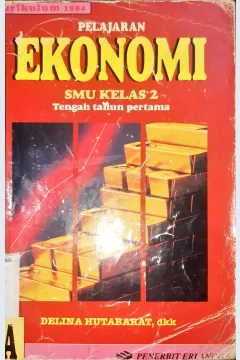 Cover Pelajaran Ekonomi Untuk SMU Kelas 2 :  Jilid 2A / Delina Hutabarat...[et.al], Bambang Sarwiji, SE