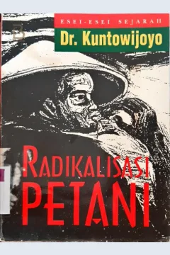 Cover Radikalisasi petani, Esei-esei sejarah, Dr. Kuntowijoyo / Dr. Kuntowijoyo
