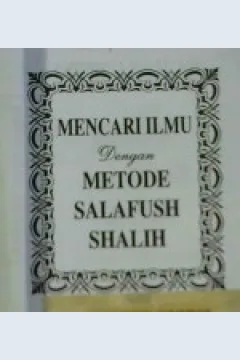 Cover Mencari ilmu dengan metode salafush shalih, Abu Abdullah Muhammad bin Sa'id Bin Rasalam / Abu Abdullah Muhammad bin Sa'id Bin Rasalam