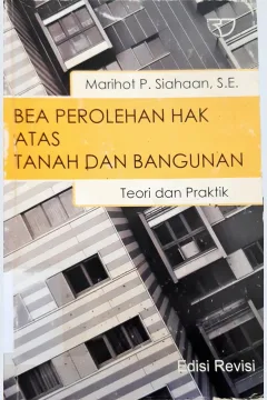 Cover Bea perolehan hak atas tanah dan bangunan teori dan praktek / Marihot Pahala Siahaan SE
