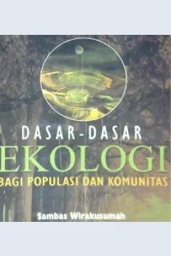 Cover Dasar-dasar ekologi bagi populasi dan komunitas / Sambas Wirakusumah