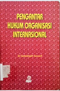 Cover Pengantar hukum organisasi internasional, / Sri Setianingsih Suwardi
