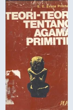 Cover Teori-teori tentang agama primitif / Ee. Evens P ritchard; Alih bahasa, H. A ludjito; Penyunting, Amrullah achmad
