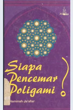 Cover Siapa pencemar poligami ? / Hj. Haminah Ja'afar