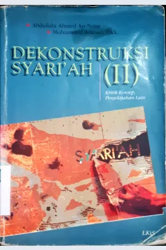 Cover Dekonstruksi syari'ah (II) :  Kritik konsep, pejelajahan lain / Abdullahi Ahmed An-Naim , Mohammed Arkoun