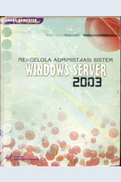 Cover Mengelola administrasi sistem :  Windows server 2003 / Tim penelitian dan pengembangan