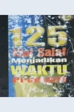 Cover Seratus dua puluh lima kiat salaf menjadikan waktu produktif / Abul Qa'qa' Muhammad bin Shalih ; penerjemah, Izzudin Al-Karimi, Lc.
