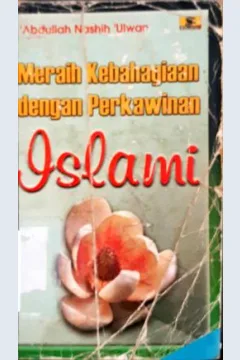 Cover Meraih kebahagiaan dengan perkawinan islami / Abdullah Nashih Ulwan